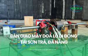 Bàn giao máy doa lỗ di động tại Đà Nẵng