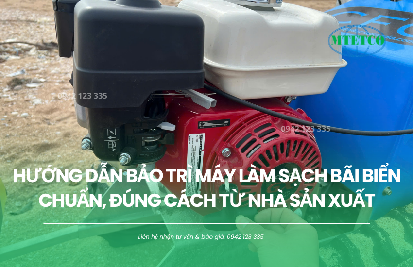 Hướng dẫn bảo trì máy làm sạch bãi biển chuẩn, đúng cách