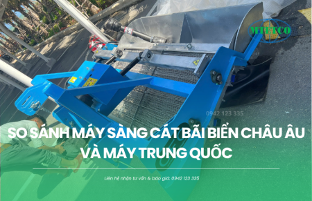 So sánh máy sàng cát bãi biển Châu Âu và máy Trung Quốc