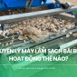 Nguyên lý máy làm sạch bãi biển hoạt động thế nào?