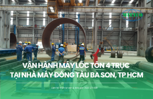 Vận hành máy lốc tôn 4 trục tại nhà máy đóng tàu Ba Son
