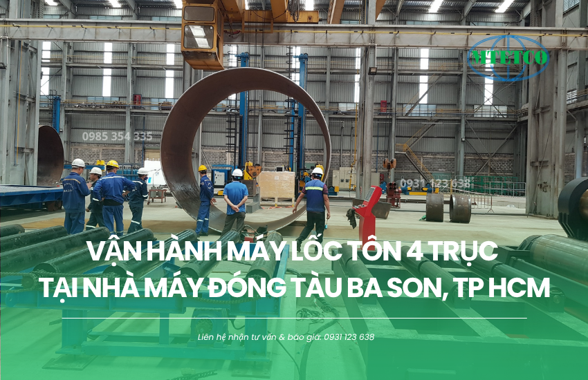 Vận hành máy lốc tôn 4 trục tại nhà máy đóng tàu Ba Son