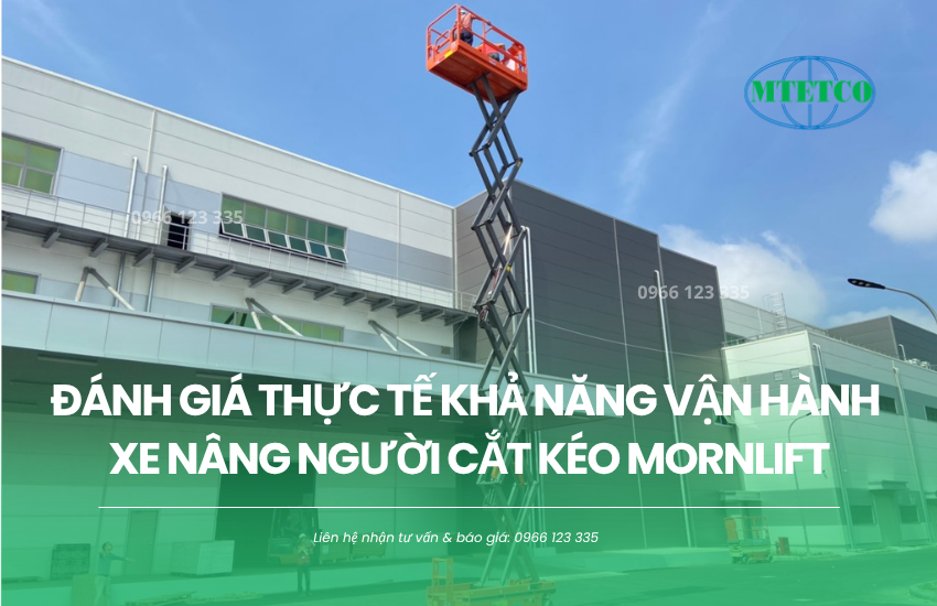 Đánh giá khả năng vận hành xe nâng người cắt kéo Mornlift