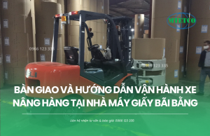 Bàn giao và hướng dẫn vận hành xe nâng hàng tại Phú Thọ