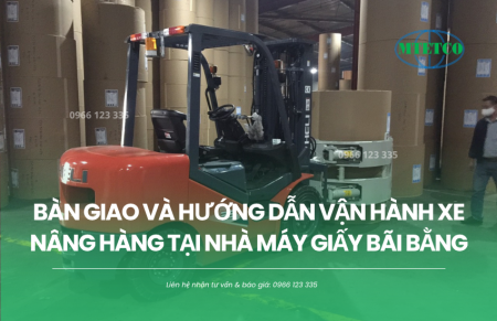 Bàn giao và hướng dẫn vận hành xe nâng hàng tại Phú Thọ