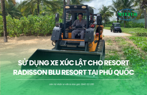 Sử dụng xe xúc lật cho resort Radisson Blu Resort Phú Quốc