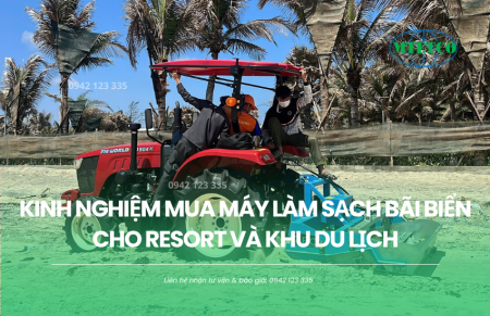 Kinh nghiệm mua máy làm sạch bãi biển cho resort và khu du lịch