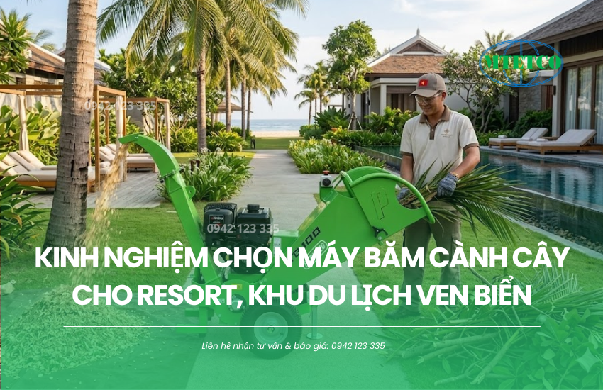 Kinh nghiệm chọn máy băm cành cây cho resort ven biển