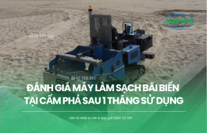 Đánh giá máy làm sạch bãi biển tại Cẩm Phả sau 1 tháng sử dụng