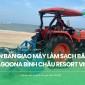 Dự án bàn giao máy làm sạch bãi biển tại Lagoona Bình Châu