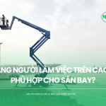 Xe nâng người làm việc trên cao nào phù hợp cho sân bay?