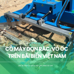 Cỗ máy dọn rác, vỏ ốc trên bãi biển Việt Nam